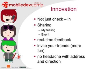 InnovationNot just check – inSharingMy feelingEventreal-time feedbackinvite your friends (more fun)no headache with address and direction