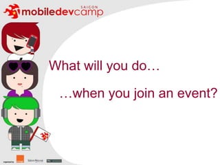 What will you do……when you join an event?