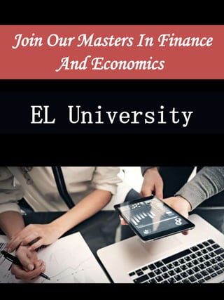 Join Our Masters In Finance
And Economics
EL University
 