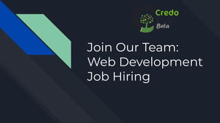 Join Our Team:
Web Development
Job Hiring
 