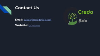 Contact Us
Email: support@credotree.com
Website: @Credotree
 