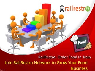 RailRestro- Order Food In Train
Join RailRestro Network to Grow Your Food
Business
 