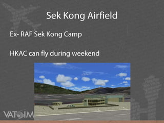 Sek Kong AirfieldEx- RAF Sek Kong Camp HKAC can fly during weekend