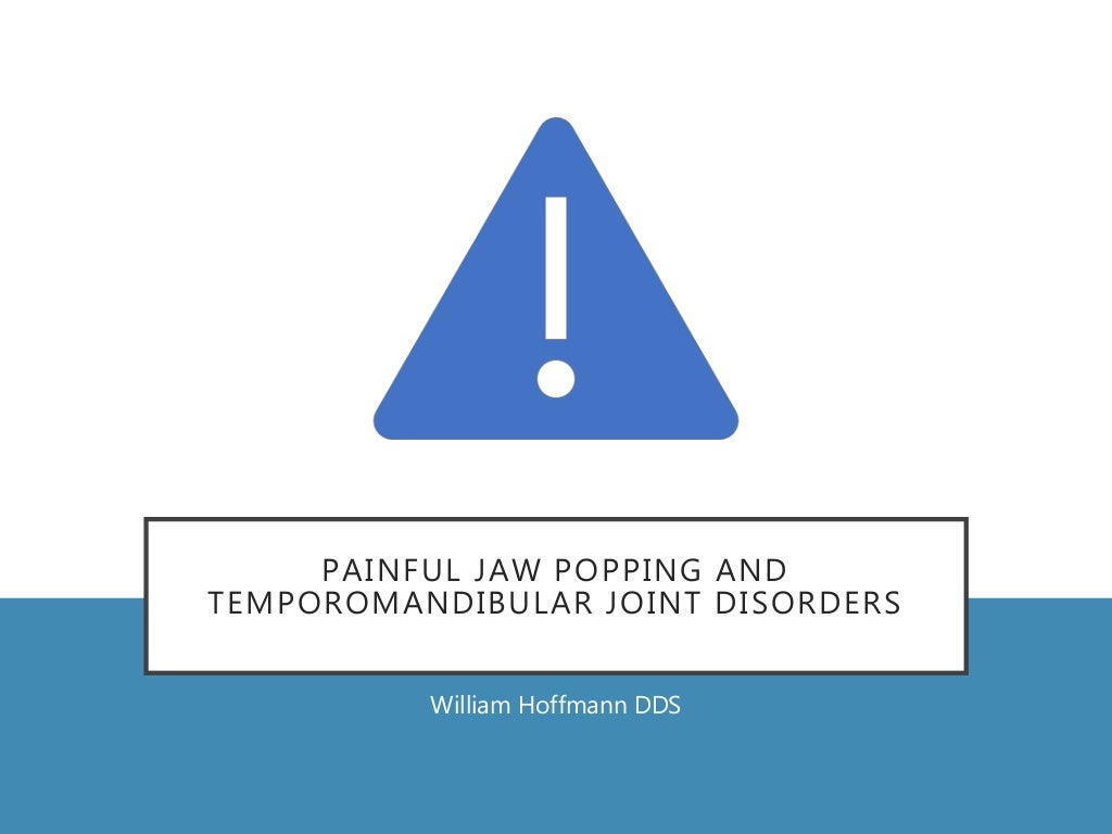 Painful Jaw Popping and Temporomandibular Joint Disorders