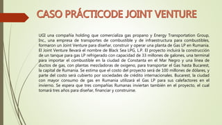 UGI una compañía holding que comercializa gas propano y Energy Transportation Group,
Inc., una empresa de transportes de combustible y de infraestructura para combustibles,
formaron un Joint Venture para diseñar, construir y operar una planta de Gas LP en Rumania.
El Joint Venture llevará el nombre de Black Sea LPG, L.P. El proyecto incluirá la construcción
de un tanque para gas LP refrigerado con capacidad de 33 millones de galones, una terminal
para importar el combustible en la ciudad de Constanta en el Mar Negro y una línea de
ductos de gas, con plantas mezcladoras de oxigeno, para transportar el Gas hasta Bucarest,
la capital de Rumania. Se estima que el costo del proyecto será de 100 millones de dólares, y
parte del costo será cubierto por sociedades de crédito internacionales. Bucarest, la ciudad
con mayor consumo de gas en Rumania utilizará el Gas LP para sus calefactores en el
invierno. Se espera que tres compañías Rumanas inviertan también en el proyecto, el cual
tomará tres años para diseñar, financiar y construirse.
 