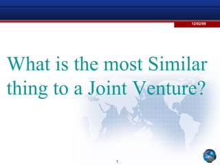 What is the most Similar thing to a Joint Venture? 