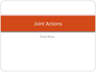 Lloyd Dean Joint Actions 