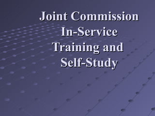 Joint Commission In-Service Training and  Self-Study 
