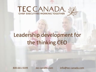Leadership development for the
thinking CEO

800.661.9209

tec-canada.com

info@tec-canada.com

 