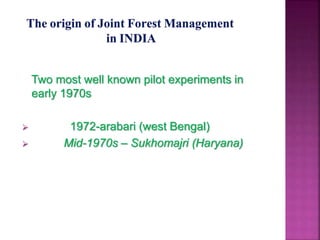 Two most well known pilot experiments in
early 1970s
 1972-arabari (west Bengal)
 Mid-1970s – Sukhomajri (Haryana)
 
