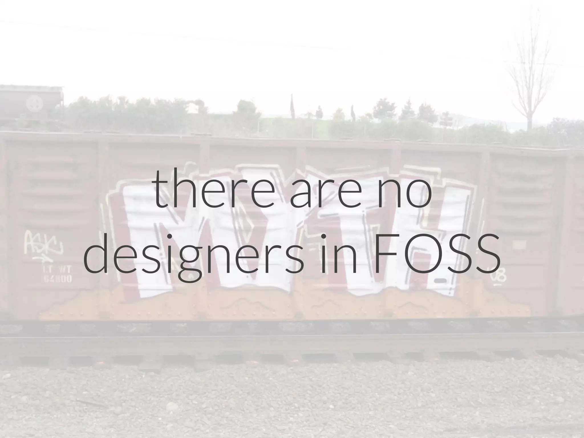 there are no
designers in FOSS
 