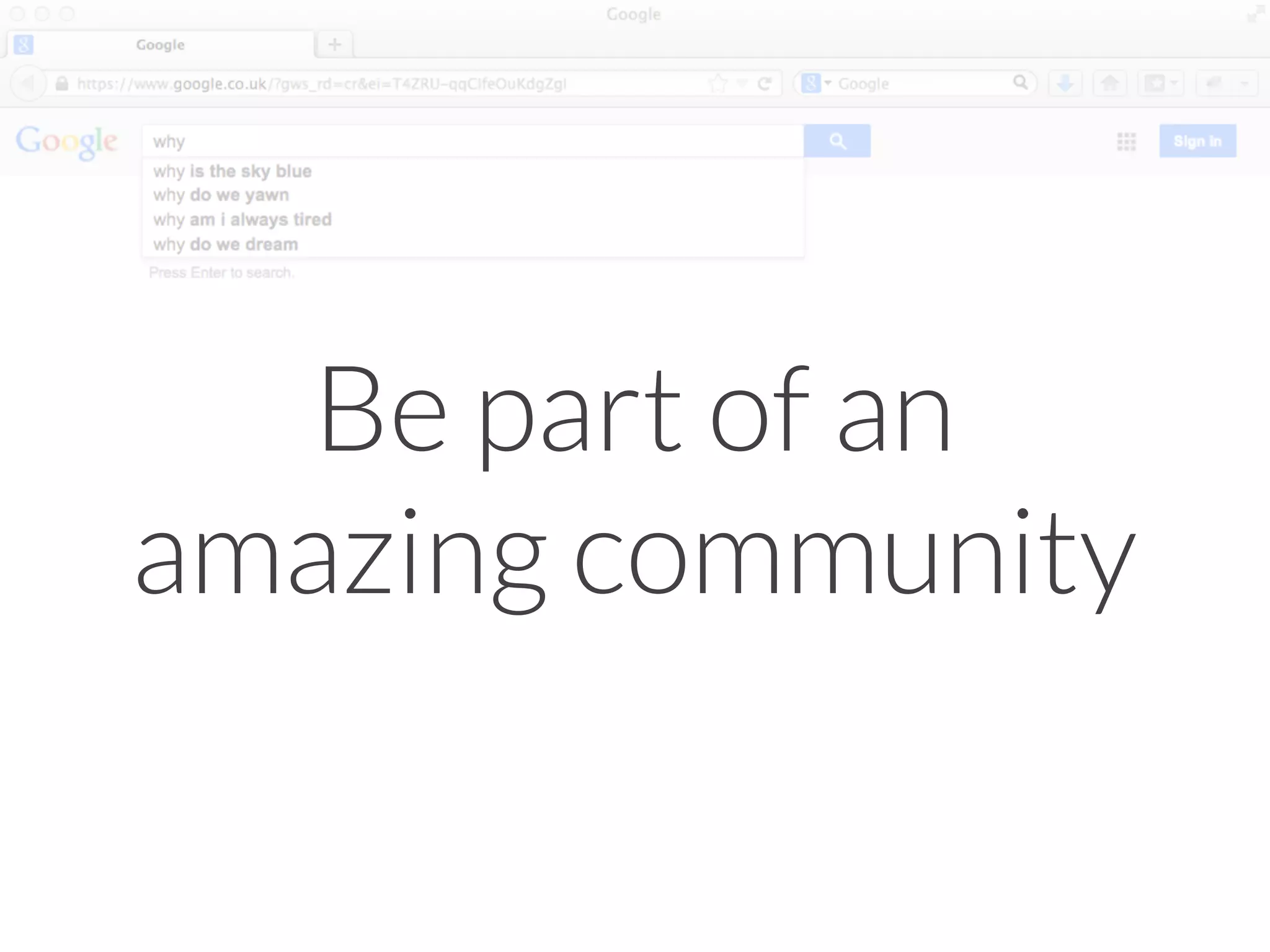 Be part of an
amazing community
 