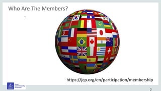 •.
2
Who Are The Members?
https://jcp.org/en/participation/membership
 