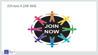 JCP.next.4 (JSR 364)
JCP.next.4 (JSR 364)
 