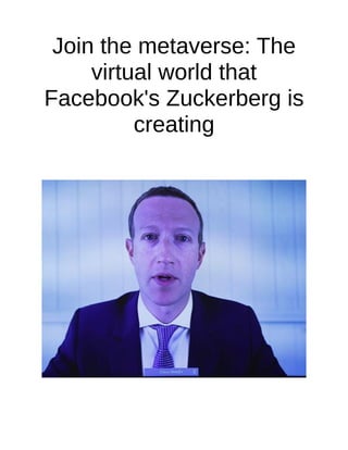 Join the metaverse: The
virtual world that
Facebook's Zuckerberg is
creating
 