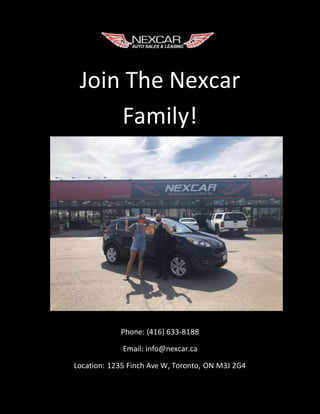 Join The Nexcar
Family!
Phone: (416) 633-8188
Email: info@nexcar.ca
Location: 1235 Finch Ave W, Toronto, ON M3J 2G4
 