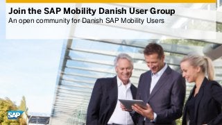 Join the SAP Mobility Danish User Group 
An open community for Danish SAP Mobility Users  