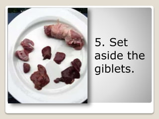 5. Set
aside the
giblets.
 