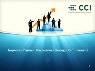 Improve Channel Effectiveness through Joint Planning
 