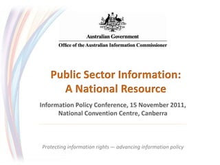 Information Policy Conference, 15 November 2011,
      National Convention Centre, Canberra



Protecting information rights –- advancing information policy
 
