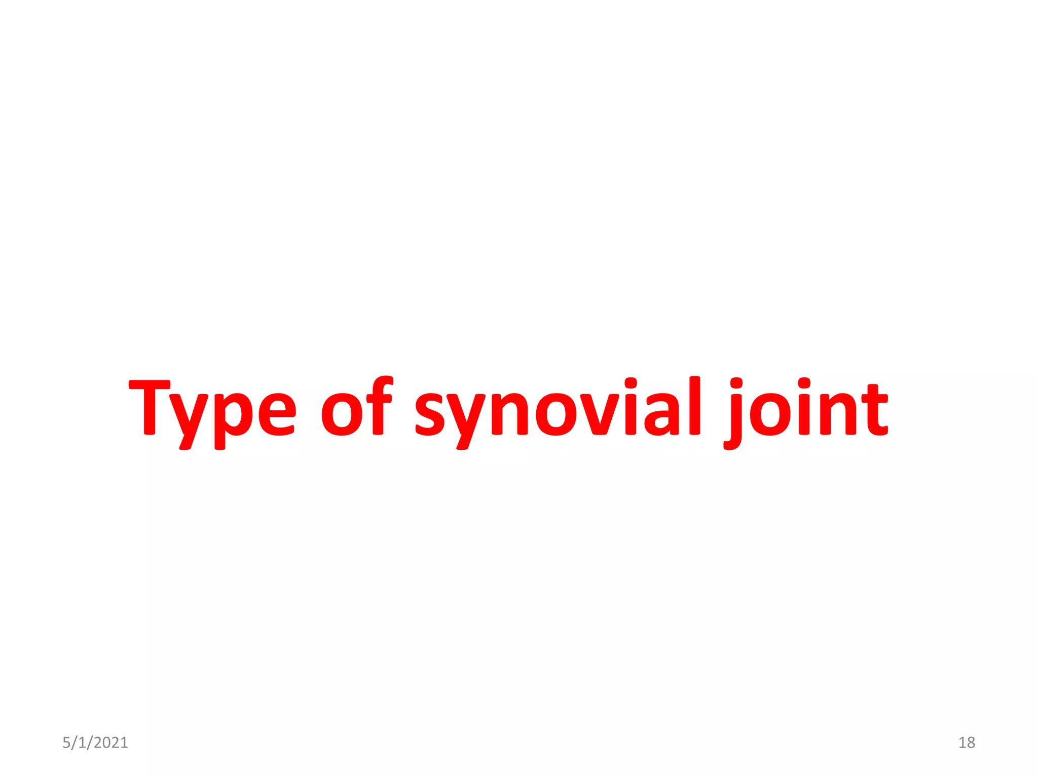 Type of synovial joint
5/1/2021 18
 