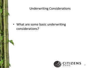 Underwriting Considerations What are some basic underwriting considerations? 