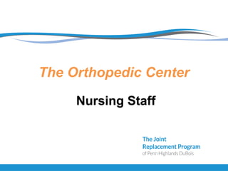 The Orthopedic Center
Nursing Staff
 