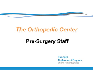 The Orthopedic Center
Pre-Surgery Staff
 