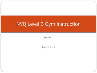 Joints Lloyd Dean NVQ Level 3 Gym Instruction 