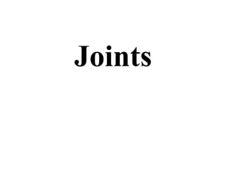 Joints
 
