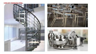 USES OF STAINLESS STEEL
 