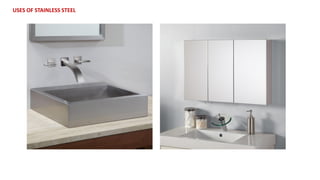 USES OF STAINLESS STEEL
 
