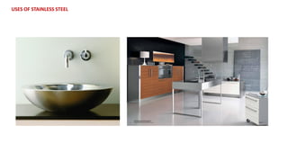 USES OF STAINLESS STEEL
 