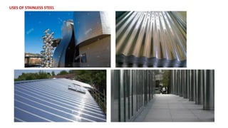 USES OF STAINLESS STEEL
 