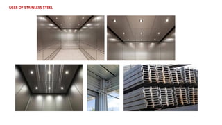 USES OF STAINLESS STEEL
 