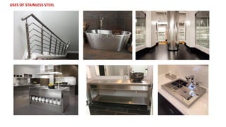 USES OF STAINLESS STEEL
 