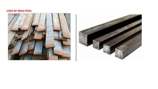 USES OF MILD STEEL
 