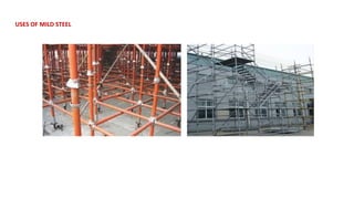 USES OF MILD STEEL
 