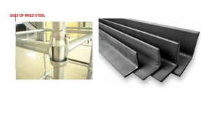 USES OF MILD STEEL
 