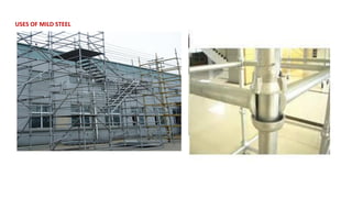 USES OF MILD STEEL
 