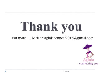 Thank you
Lintels
For more…. Mail to aglaiaconnect2018@gmail.com
 