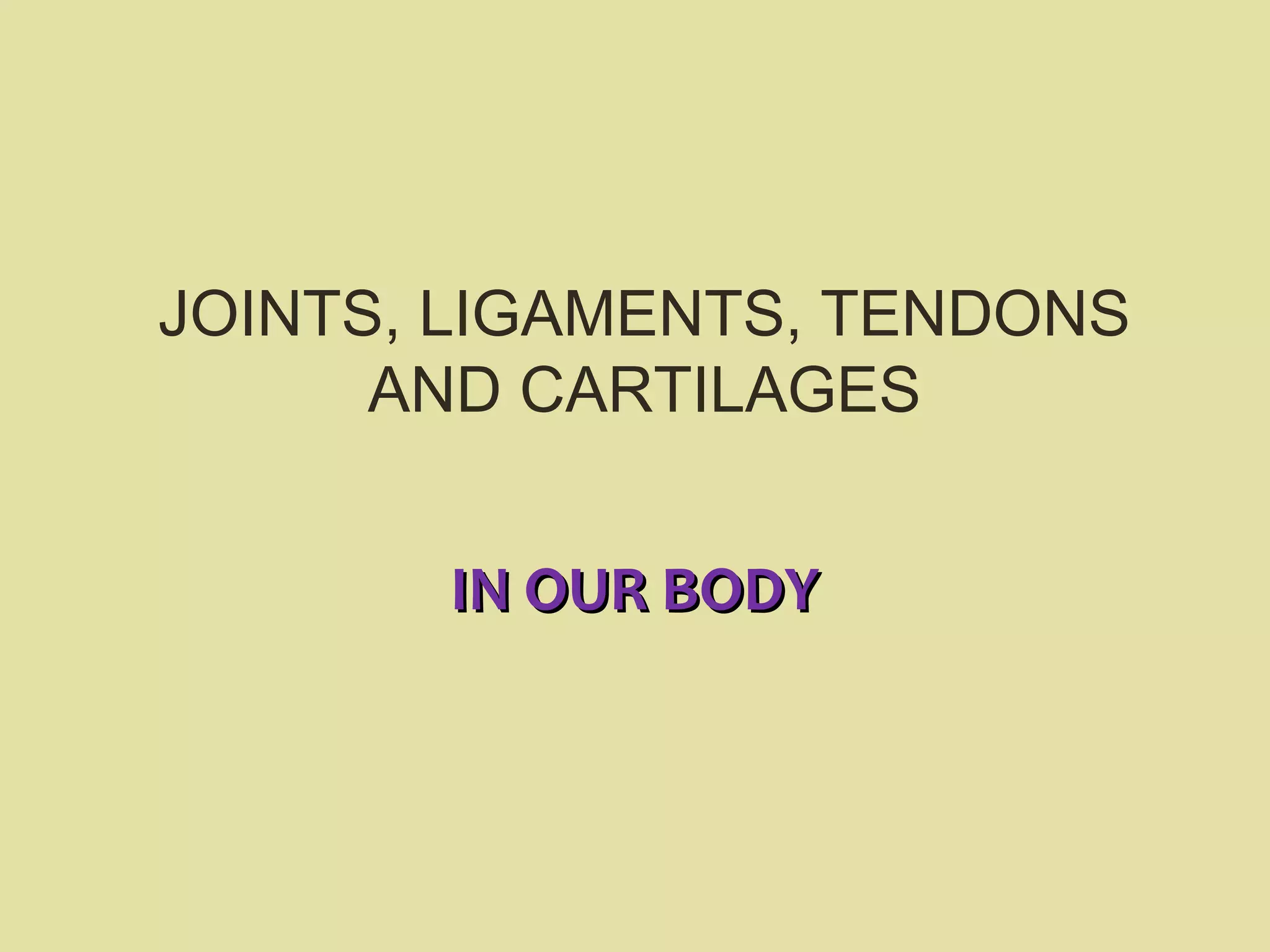 UNIT 3 JOINTS-LIGAMENTS-TENDONS & CARTILAGES | PPS