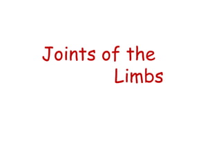 Joints of the  Limbs 