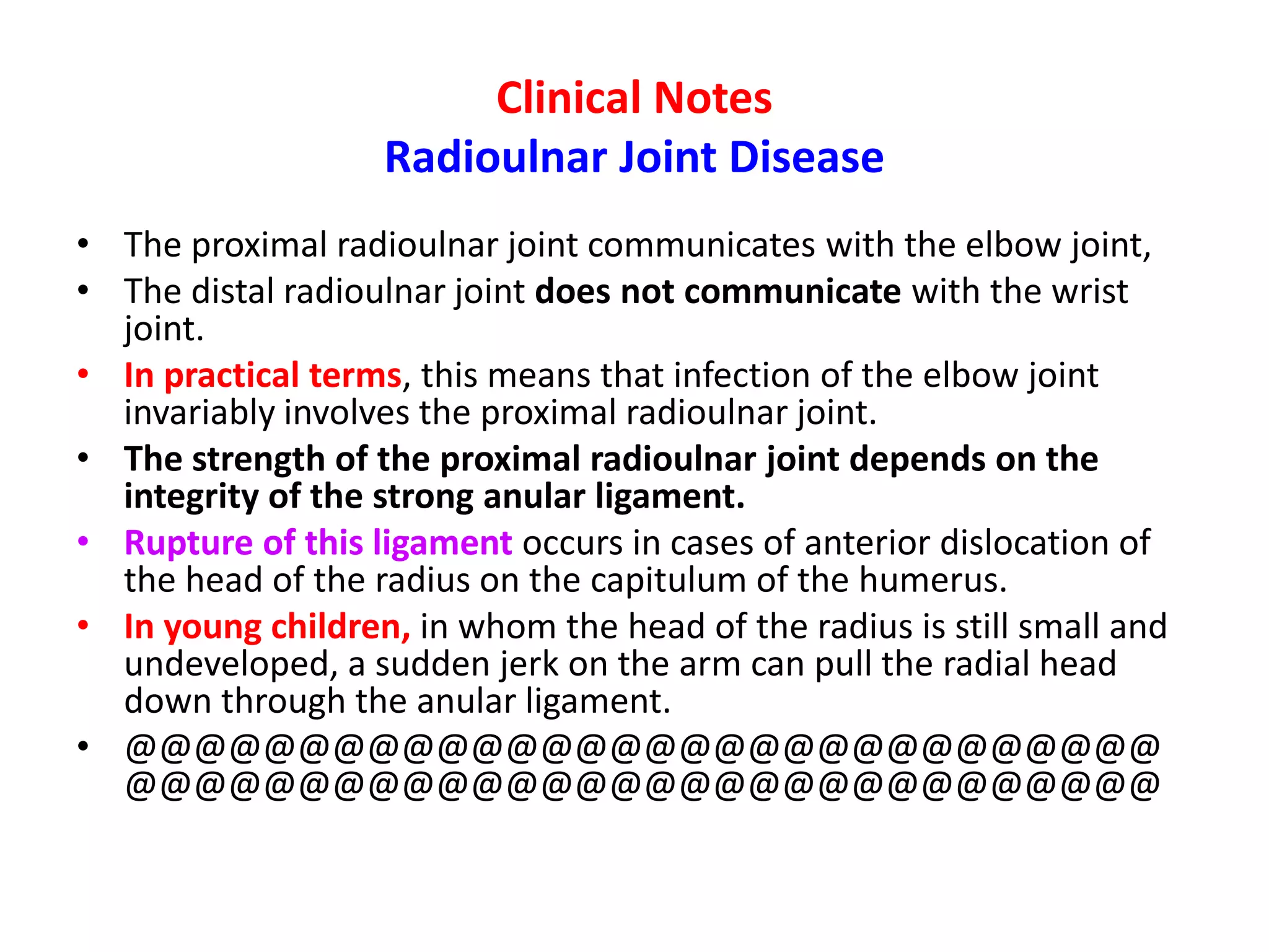 Distal Radioulnar JointImportant RelationsAnteriorly: The tendons of flexor digitorum profundus FDPPosteriorly: The tendon of extensor digiti minimi EDM