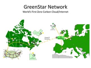 GreenStar Network
World’s First Zero Carbon Cloud/Internet
 