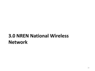 3.0 NREN National Wireless
Network



                             32
 