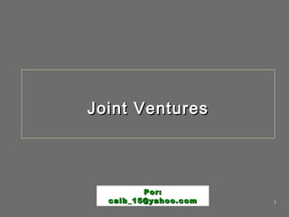 Joint Ventures

Por:
caib_15@yahoo.com

1

 