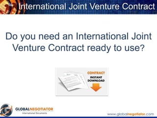In order to obtain the model contract in Word format
and the user guide, click on:
International Joint Venture Contract
5. MODEL CONTRACT
www.globalnegotiator.com
 