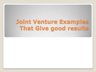Joint Venture Examples That Give good results 