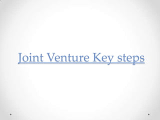 Joint Venture Key steps
 